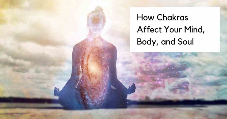 How Chakras Affect Your Mind, Body, and Soul