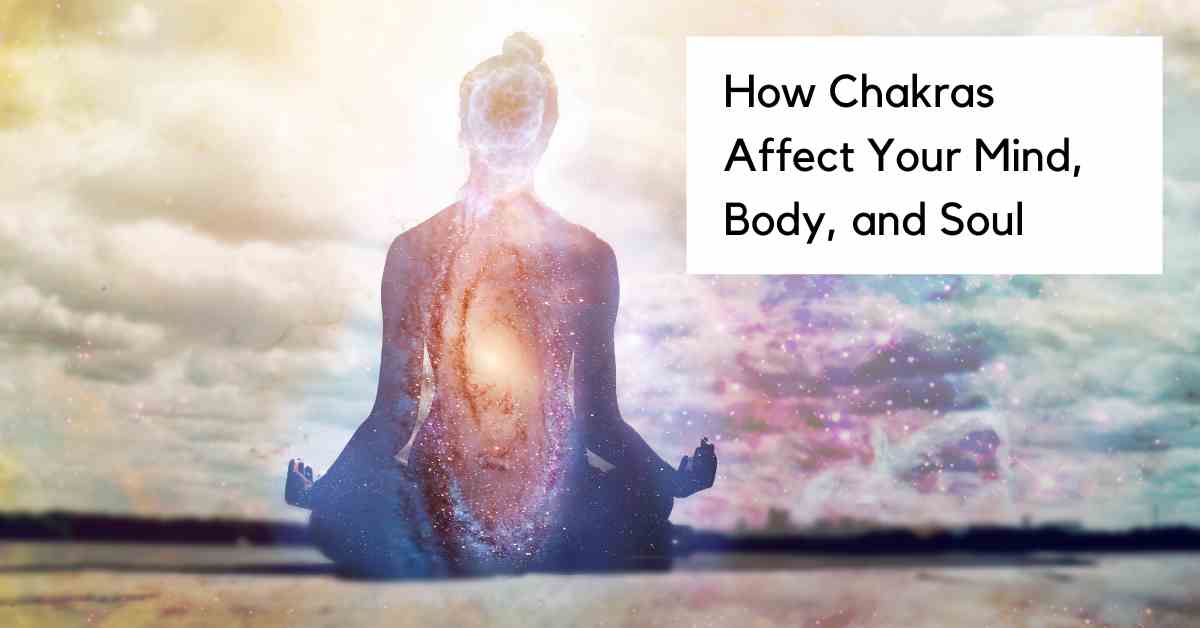 how chakras affect mind body and soul