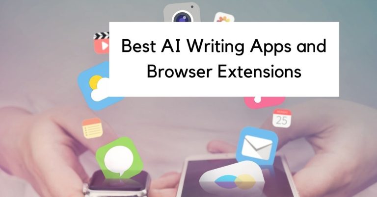 9 Best AI Writing Apps and Browser Extensions of 2023