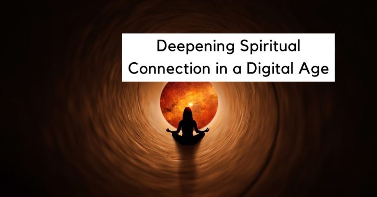 Deepening Spiritual Connection in a Digital Age