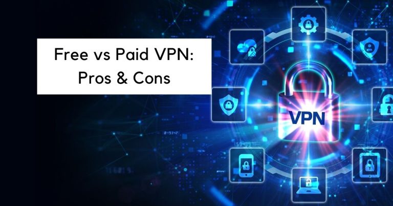 Free vs Paid VPN: Pros & Cons