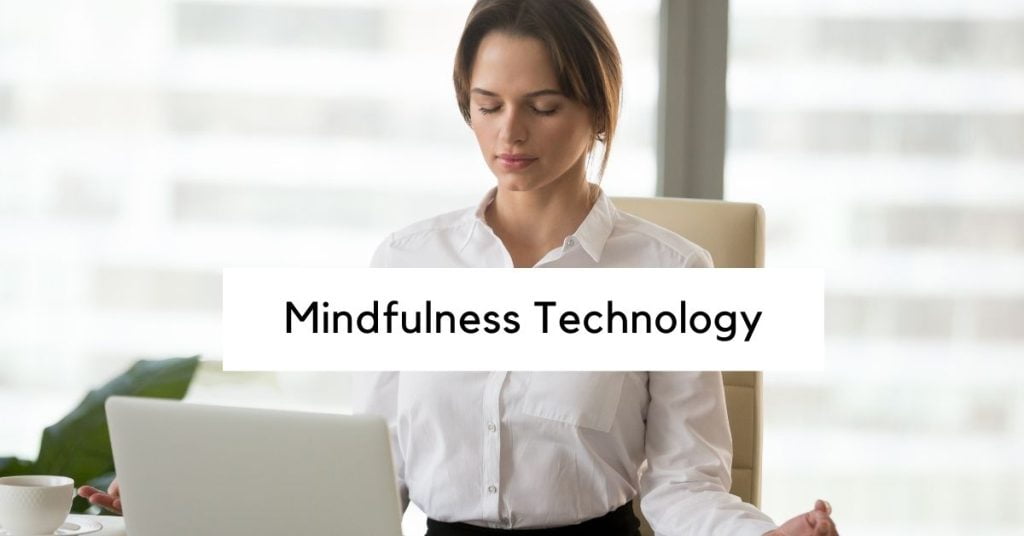 How Mindfulness Technology Can Enhance Your Mental Wellness In The ...