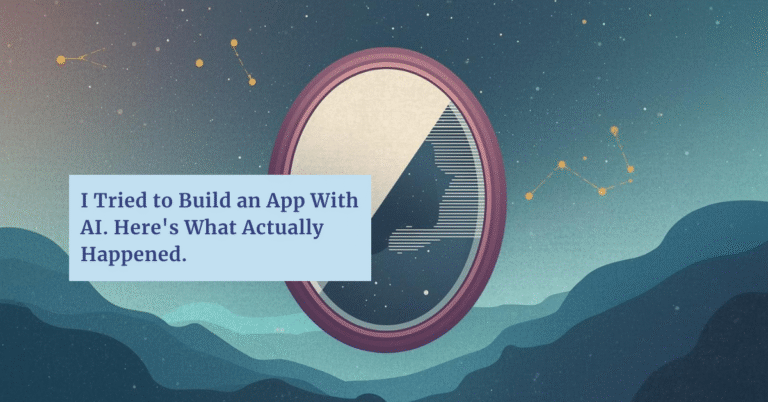 I Tried to Build an App With AI. Here’s What Actually Happened.