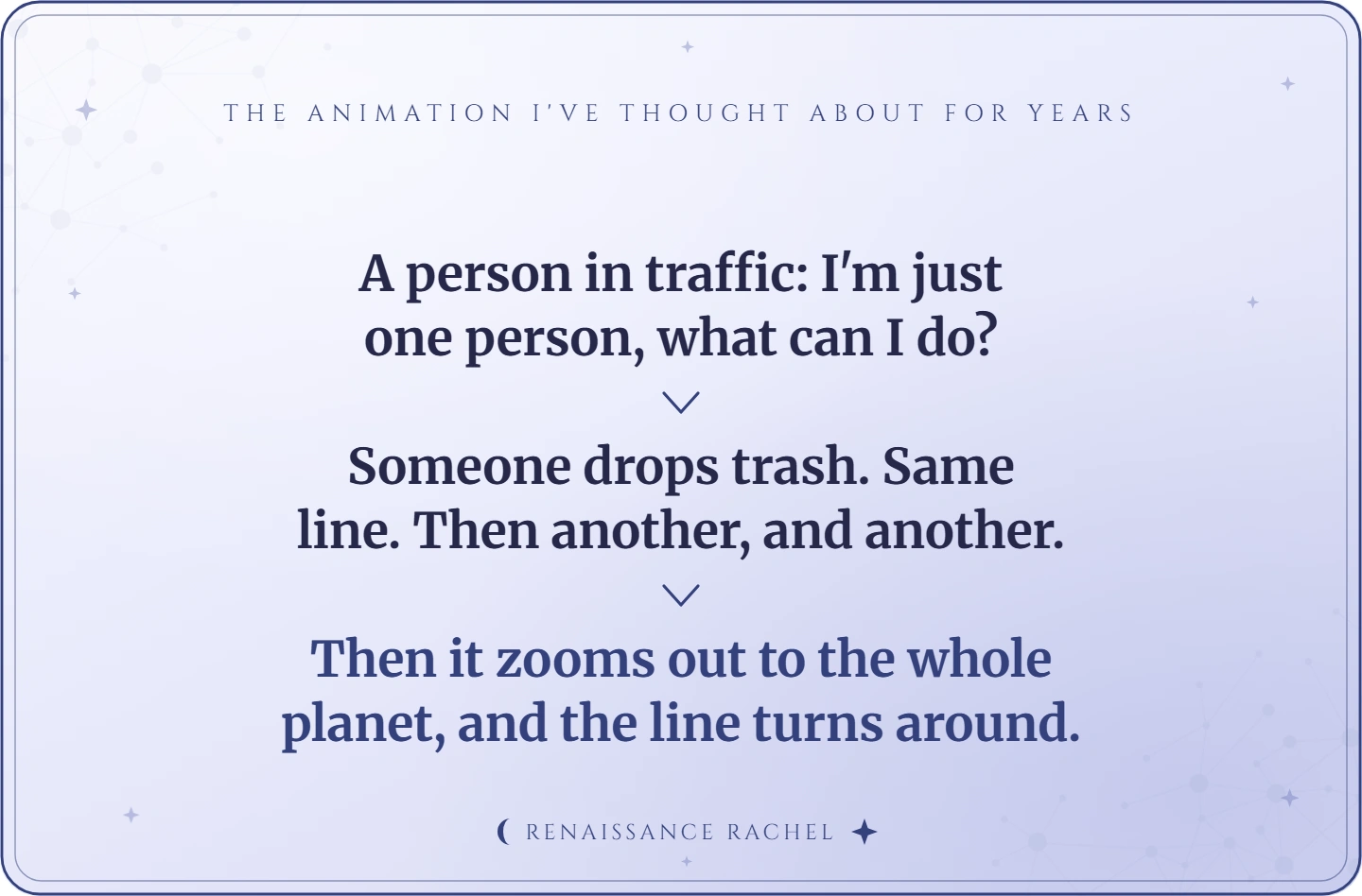 I'm just one person, what can I do? Then it zooms out to the whole planet.
